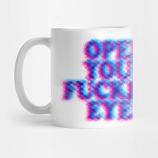 Open Your F*cking Eyes - Humorous Typography Design Mug